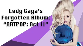 Lady Gaga's Forgotten Album: "ARTPOP: Act II"