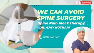 Spine Pain block therapy : We can avoid spine surgery Dr Ajay Kothari Spine Specialist Sancheti Pune