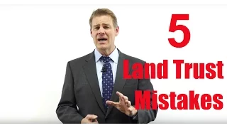Top 5 Land Trust Mistakes