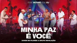 Xande de Pilares, Grupo Revelação - Minha Paz É Você (DVD Esse Menino Sou Eu - Ao Vivo)