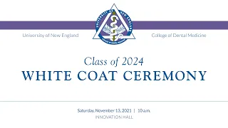 UNE College of Dental Medicine White Coat Ceremony - Class of 2024
