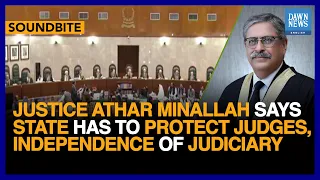 Pakistan Justice Athar Minallah Says State Has To Protect Judges | Dawn News English