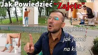 Jak Powiedzieć "Zajęte" jak jesteś w WC po Angielsku