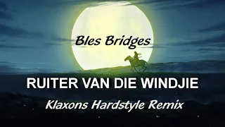 Bles Bridges - Ruiter van die Windjie (Klaxons Hardstyle Remix)