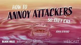 How to Annoy Attackers so They Cry w/ John Strand | 1-Hour