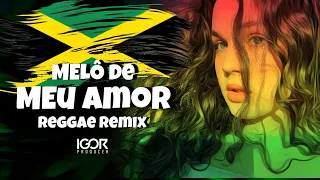 MELÔ DE MEU AMOR [Reggae Remix 2024] @igorproducer