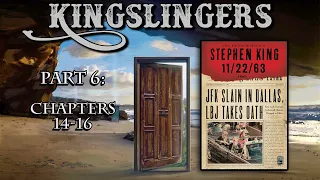 Kingslingers - 3.66: 11/22/63 (Part 6)