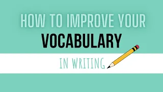 How to Improve Your Vocabulary in Writing