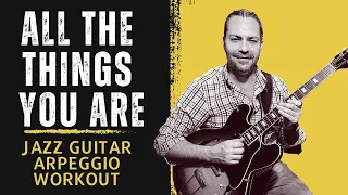 All The Things You Are: Jazz Guitar Arpeggio Workout