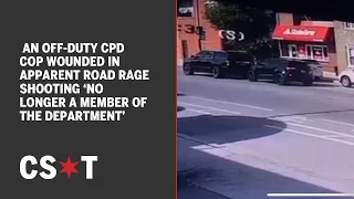 An off-duty CPD cop wounded in apparent road rage shooting ‘no longer a member of the department’