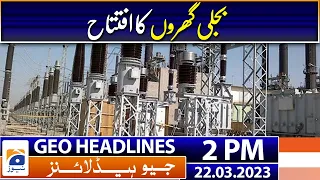 Geo Headlines Today 2 PM | Inauguration of power plants | 22nd March 2023