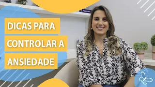 Dicas para Controlar a Ansiedade • Psicologia • Casule Saúde e Bem-estar