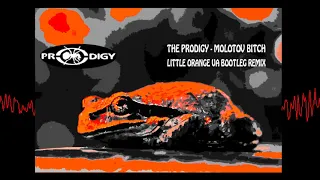 THE PRODIGY - MOLOTOV BITCH (LITTLE ORANGE UA BOOTLEG REMIX 2021)