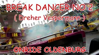 BREAK DANCER NO 2 DREHER VESPERMANN KIRMES ONRIDE 2,7K KRAMERMARKT OLDENBURG 2018