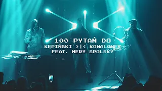 KĘPIŃSKI | KOWALONEK feat. Mery Spolsky – 100 Pytań Do (Live @ NEXT FEST)