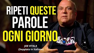 Ripeti questo ogni giorno e vedrai scomparire la povertà dalla tua vita- Insegnamenti di Joe Vitale