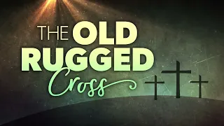 The Old Rugged Cross [Lyrics Video]