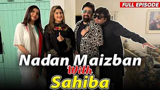 Nadan Maizban With Sahiba | Danish Nawaz | Yasir Nawaz | Nida Yasir | Full Episode