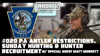 Matt Morrett - PA Antler Restrictions, Sunday Hunting, and Hunter Recruitment | HUNTR Podcast #20