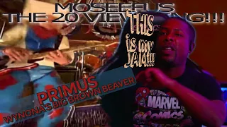 THIS is my JAM!!! PRIMUS - WYNONA'S BIG BROWN BEAVER #reaction #moseefus #the20viewking