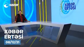 Xəbər Ertəsi - 08.12.2021