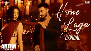 Hone Laga - Lyrical | ANTIM: The Final Truth | Aayush Sharma, Mahima M | Jubin N, Ravi B, Shabbir