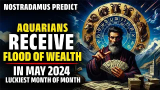 Nostradamus Predicted Aquarius Zodiac Receive Flood Of Wealth In May 2024 - Horoscope