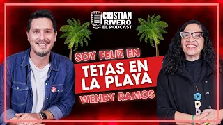 SOY FELIZ EN TETAS EN LA PLAYA | WENDY RAMOS EN CRISTIAN RIVERO #ELPODCAST