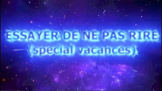 Essayer de ne pas rire SPECIAL VACANCES ( pt.1 )