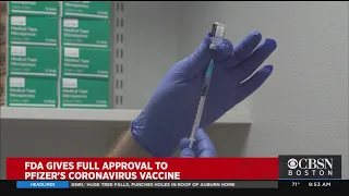 FDA Gives Full Approval To Pfizer's Coronavirus Vaccine