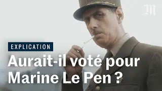 Le général De Gaulle aurait-il voté pour Marine Le Pen ? Un historien répond