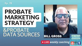 Picking your probate marketing strategy & How to get probate data | Probate Real Estate Coaching 78