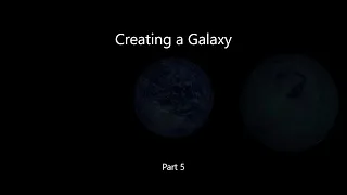 Universe Sandbox - Creating a Galaxy - Part 5