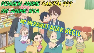 5 Anime Karakter Utama Secara Tidak Sengaja Harus Merawat Anak Kecil