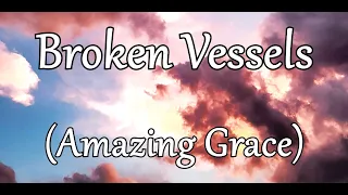 Broken Vessels (Amazing Grace) Lyrics Hillsong Worship BacksliderMeTv Christian Music Worship Songs