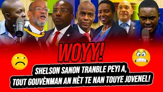 SHELSON SANON TRANBLE PEYI A, TOUT GOUVÉNMAN AN NET TE NAN TOUYE JOVENEL ?!