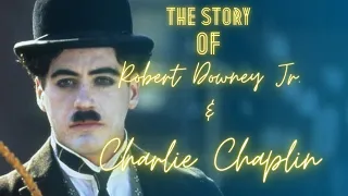 The Story of Robert Downey Jr. and Charlie Chaplin