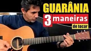 GUARÂNIA - 3 maneiras de como tocar no violão