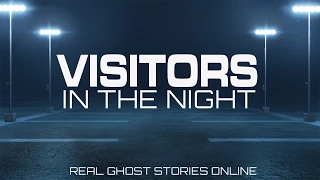 Visitors In The Night | Ghost Stories, Paranormal, Supernatural, Hauntings, Horror