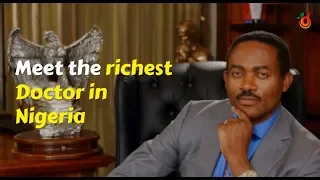 Meet the richest doctor in Nigeria
