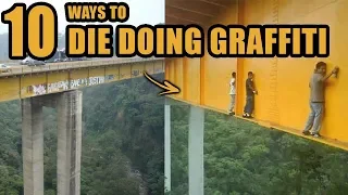 10 Ways To DIE Doing Graffiti