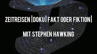 Zeitreisen Doku : Fakt oder Fiktion ? mit Stephen Hawking | Interessant | Deutsch |