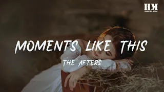 The/Afters - Moments Like This [lyric]