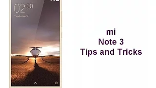 Xiaomi Note 3 Tips and Tricks and Hidden Features