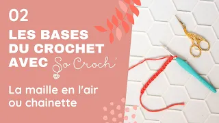 Bases du crochet 02 -  La maille en l'air, le nœud coulant, ou monter une chainette