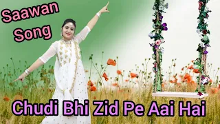 Chudi Bhi Zid Pe Aai Hai Dance Video/ Saawan Song/ Teej Geet/ Saawan Dance /Anuradha Paudwal