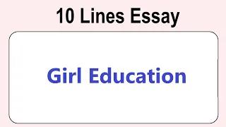 10 Lines on Girl Education || Essay on Girl Education in English || Girl Education Essay Writing