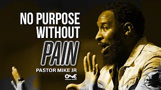 No Purpose Without Pain | A Message From Pastor Mike Jr
