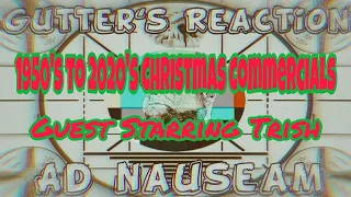 Gutter's Reaction Ad Nauseam: "1950's to 2020's Christmas Commercials" guest starring Trish