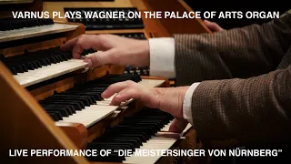 XAVER VARNUS PLAYS WAGNER'S "DIE MEISTERSINGER VON NÜRNBERG" ON THE ORGAN OF THE PALACE OF ARTS